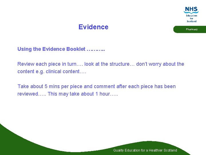 Evidence Pharmacy Using the Evidence Booklet ………. . Review each piece in turn…. look