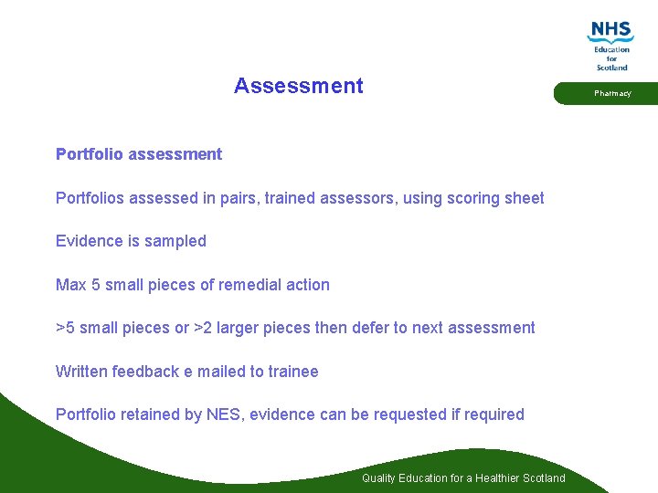 Assessment Portfolio assessment Portfolios assessed in pairs, trained assessors, using scoring sheet Evidence is