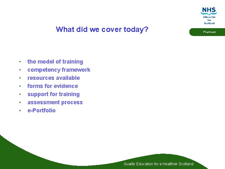 What did we cover today? • • the model of training competency framework resources