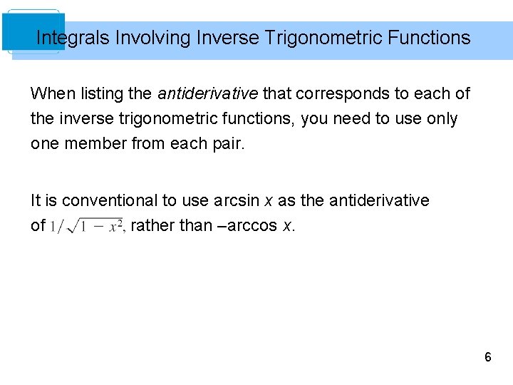 Integrals Involving Inverse Trigonometric Functions When listing the antiderivative that corresponds to each of