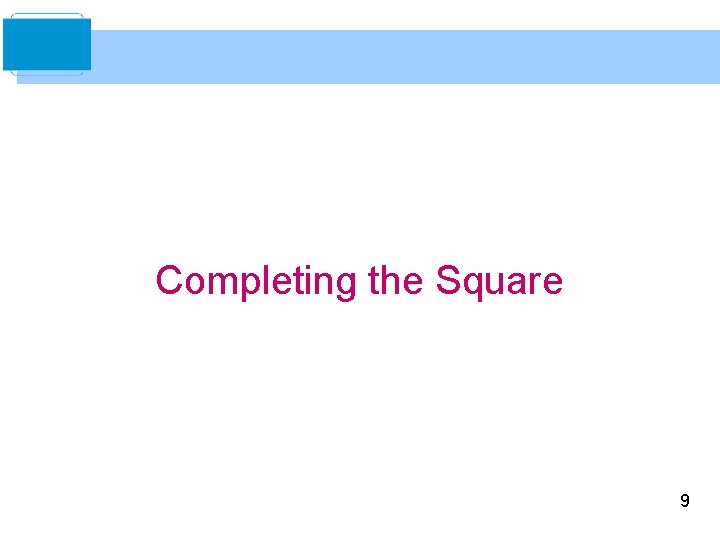 Completing the Square 9 