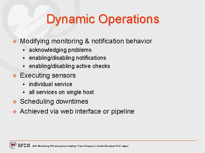 Dynamic Operations v Modifying monitoring & notification behavior acknowledging problems w enabling/disabling notifications w