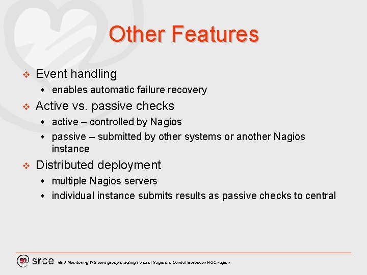 Other Features v Event handling w v enables automatic failure recovery Active vs. passive