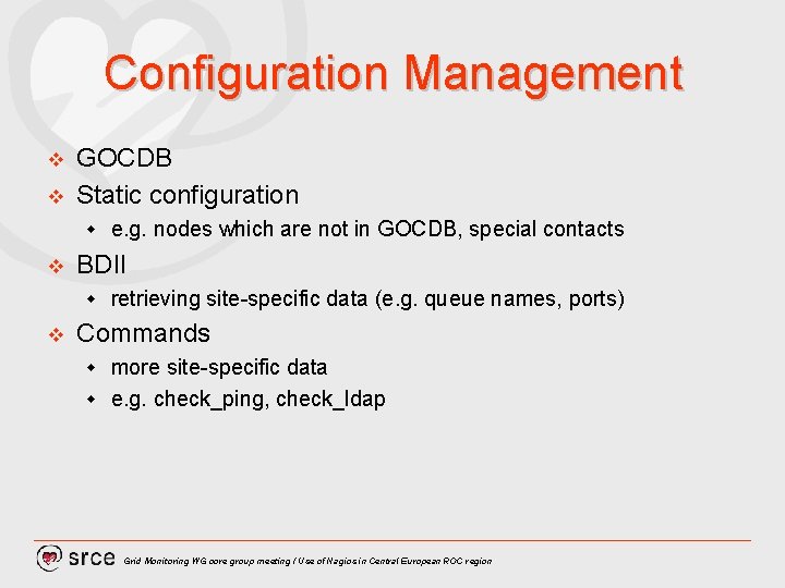 Configuration Management v v GOCDB Static configuration w v BDII w v e. g.