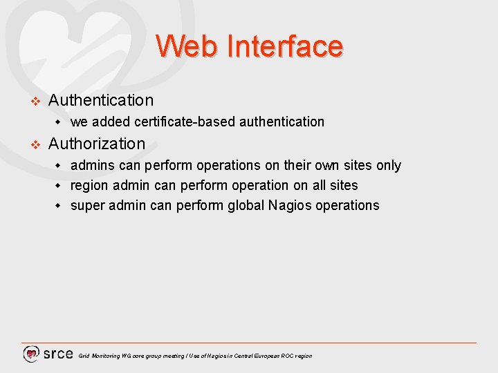 Web Interface v Authentication w v we added certificate-based authentication Authorization admins can perform