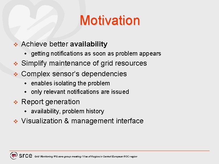 Motivation v Achieve better availability w v v getting notifications as soon as problem