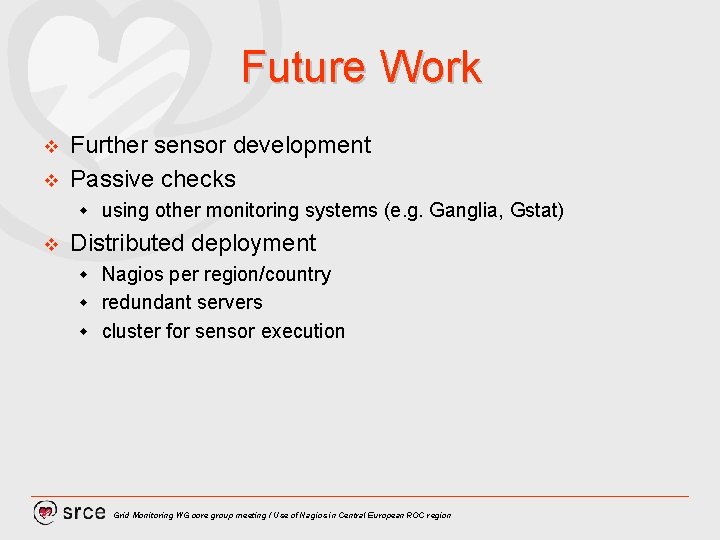 Future Work v v Further sensor development Passive checks w v using other monitoring