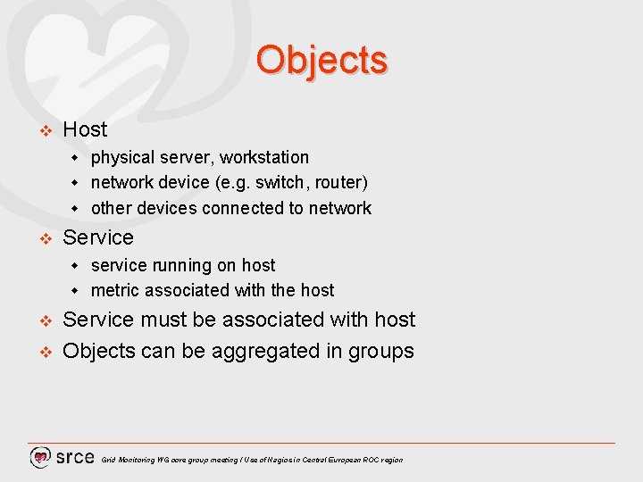 Objects v Host physical server, workstation w network device (e. g. switch, router) w