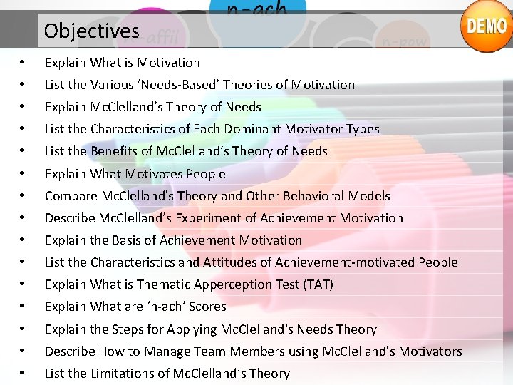 Objectives • Explain What is Motivation • List the Various ‘Needs-Based’ Theories of Motivation