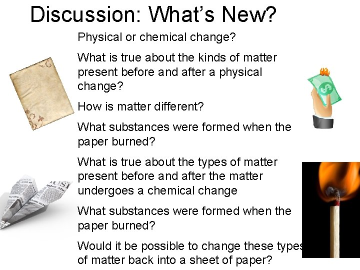 Discussion: What’s New? Physical or chemical change? What is true about the kinds of