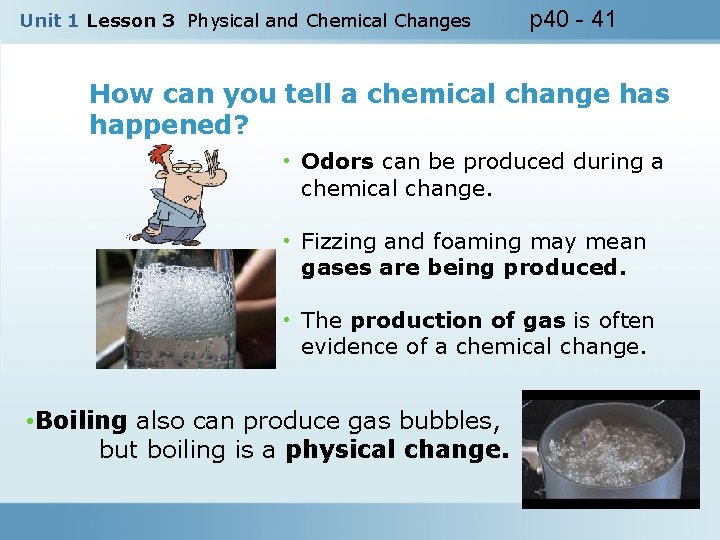 Unit 1 Lesson 3 Physical and Chemical Changes p 40 - 41 How can