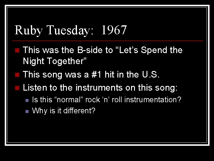Ruby Tuesday: 1967 This was the B-side to “Let’s Spend the Night Together” n