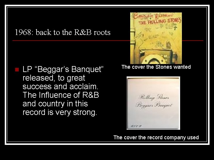 1968: back to the R&B roots n LP “Beggar’s Banquet” released, to great success