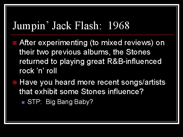 Jumpin’ Jack Flash: 1968 After experimenting (to mixed reviews) on their two previous albums,