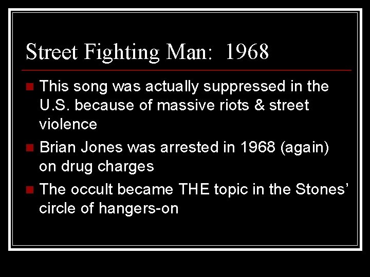 Street Fighting Man: 1968 This song was actually suppressed in the U. S. because