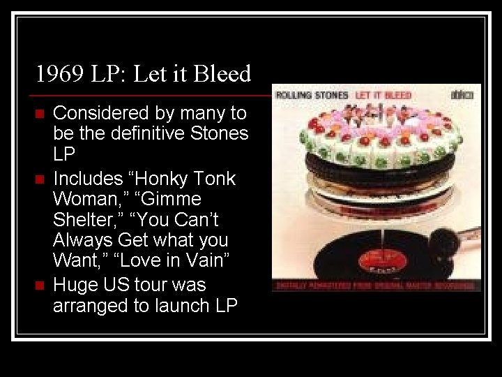 1969 LP: Let it Bleed n n n Considered by many to be the