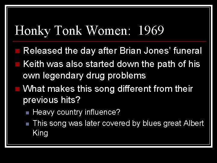 Honky Tonk Women: 1969 Released the day after Brian Jones’ funeral n Keith was