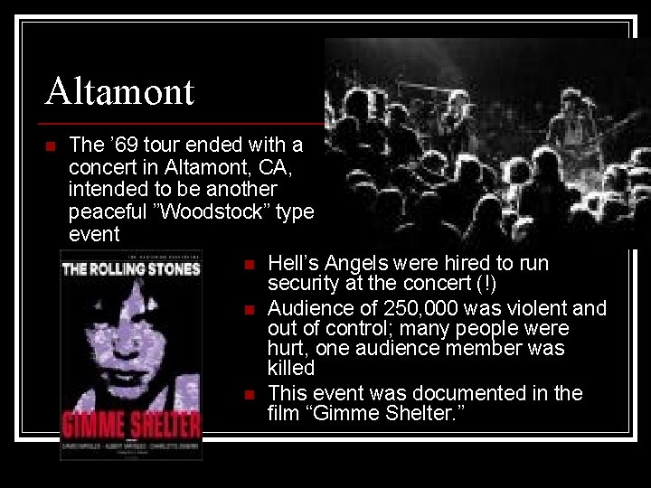 Altamont n The ’ 69 tour ended with a concert in Altamont, CA, intended
