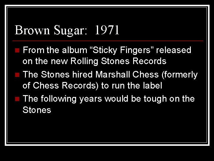 Brown Sugar: 1971 From the album “Sticky Fingers” released on the new Rolling Stones