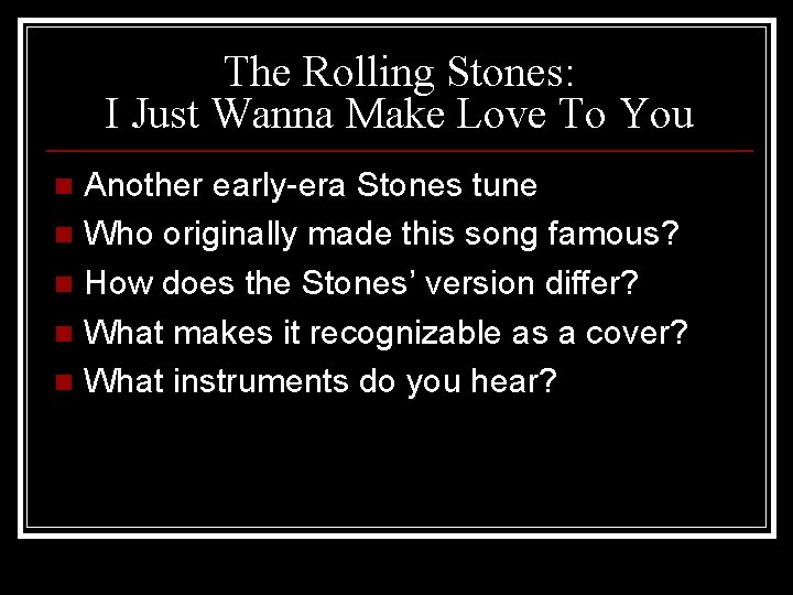 The Rolling Stones: I Just Wanna Make Love To You Another early-era Stones tune