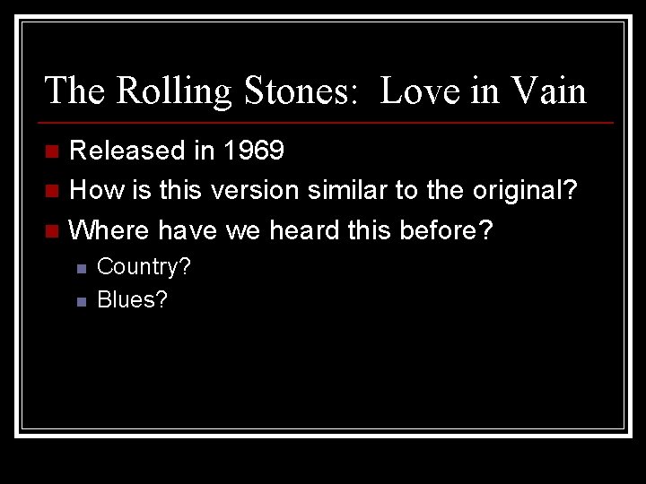 The Rolling Stones: Love in Vain Released in 1969 n How is this version