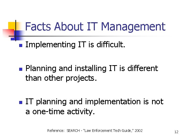 Facts About IT Management n n n Implementing IT is difficult. Planning and installing