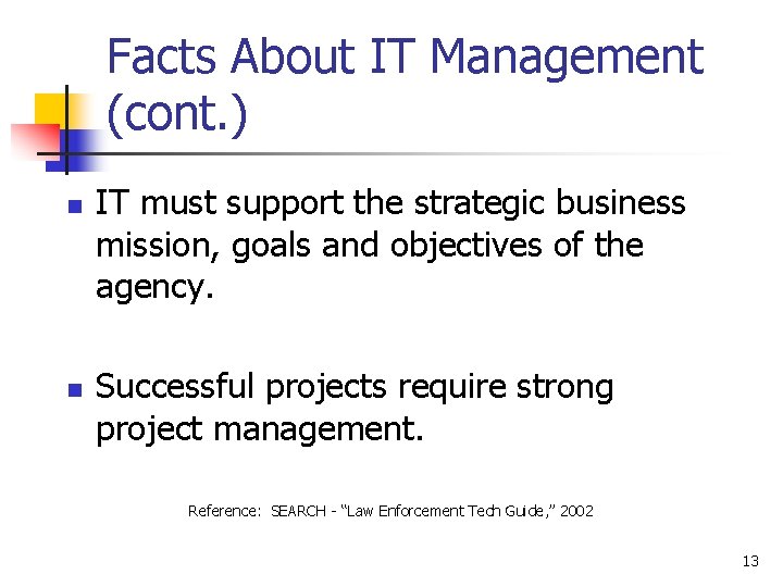 Facts About IT Management (cont. ) n n IT must support the strategic business