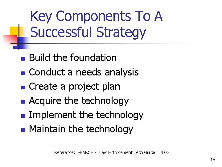 Key Components To A Successful Strategy n n n Build the foundation Conduct a