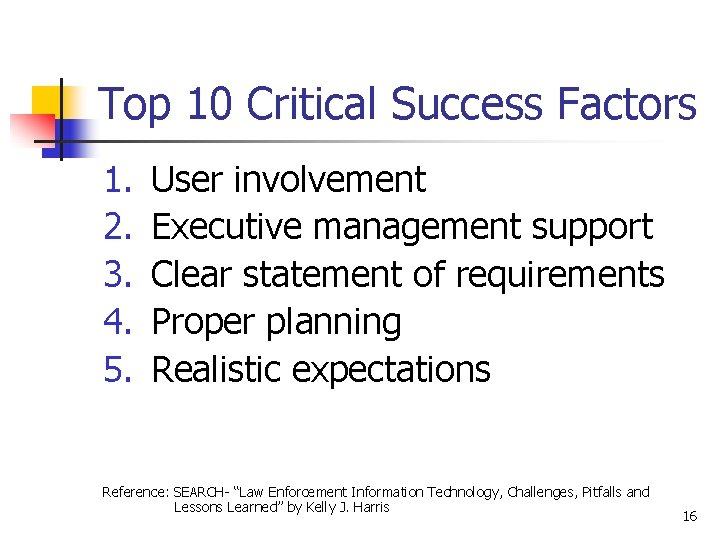 Top 10 Critical Success Factors 1. 2. 3. 4. 5. User involvement Executive management