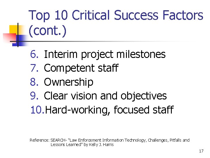 Top 10 Critical Success Factors (cont. ) 6. Interim project milestones 7. Competent staff