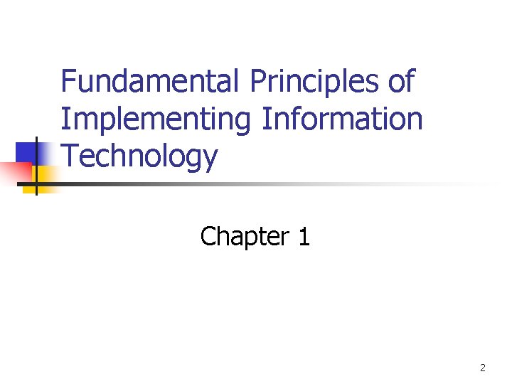 Fundamental Principles of Implementing Information Technology Chapter 1 2 