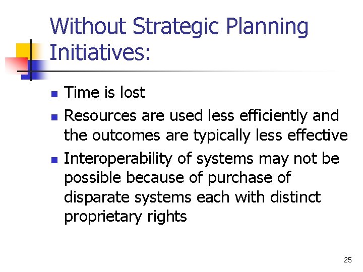 Without Strategic Planning Initiatives: n n n Time is lost Resources are used less