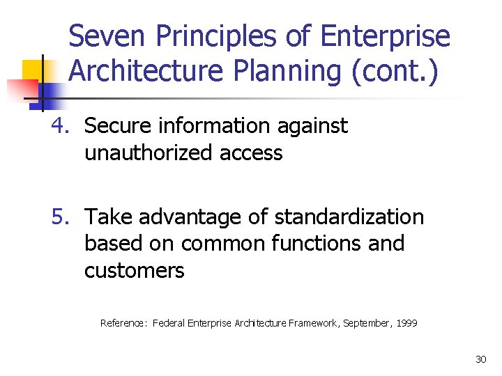 Seven Principles of Enterprise Architecture Planning (cont. ) 4. Secure information against unauthorized access