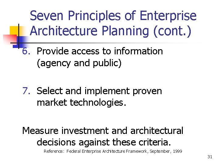 Seven Principles of Enterprise Architecture Planning (cont. ) 6. Provide access to information (agency