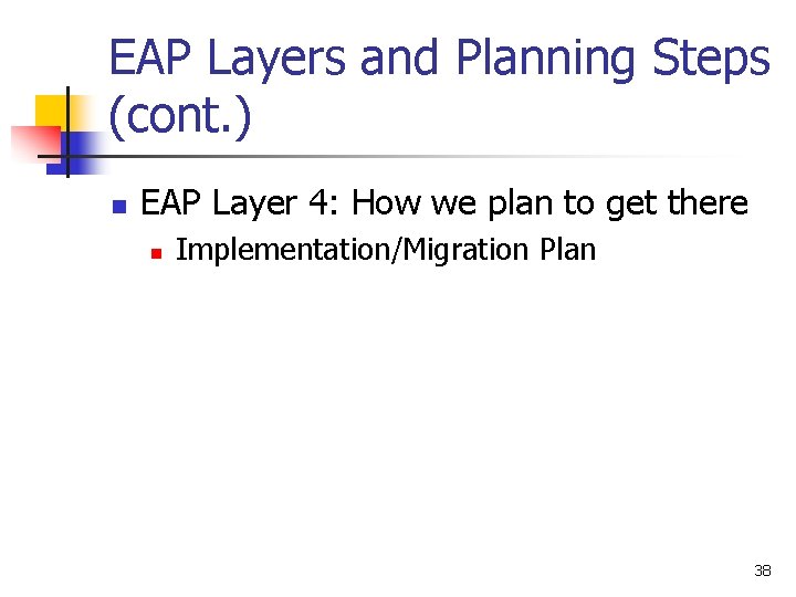 EAP Layers and Planning Steps (cont. ) n EAP Layer 4: How we plan