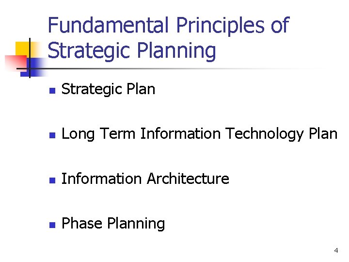 Fundamental Principles of Strategic Planning n Strategic Plan n Long Term Information Technology Plan