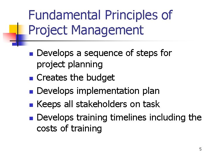 Fundamental Principles of Project Management n n n Develops a sequence of steps for