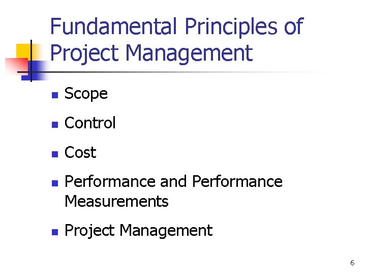 Fundamental Principles of Project Management n Scope n Control n Cost n n Performance