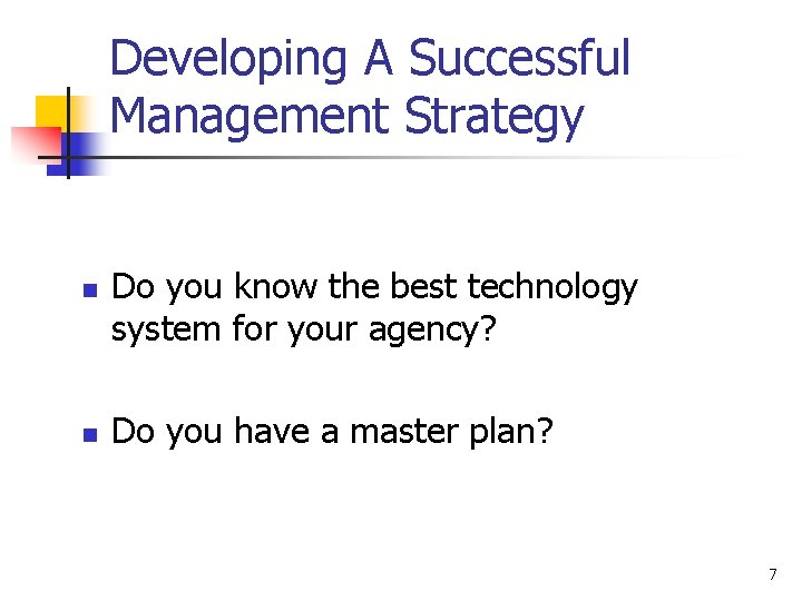 Developing A Successful Management Strategy n n Do you know the best technology system