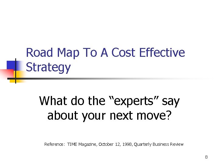 Road Map To A Cost Effective Strategy What do the “experts” say about your