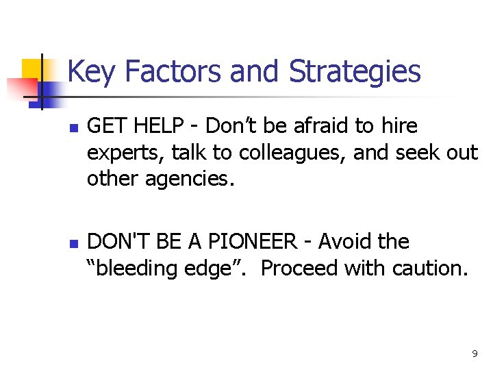 Key Factors and Strategies n n GET HELP - Don’t be afraid to hire