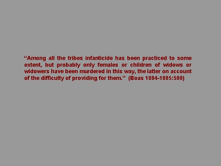“Among all the tribes infanticide has been practiced to some extent, but probably only