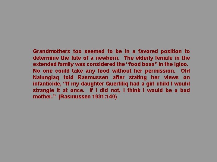 Grandmothers too seemed to be in a favored position to determine the fate of