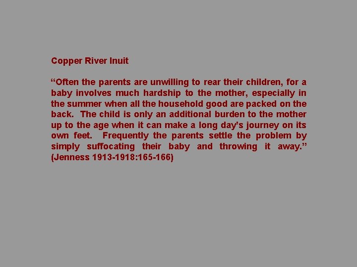 Copper River Inuit “Often the parents are unwilling to rear their children, for a