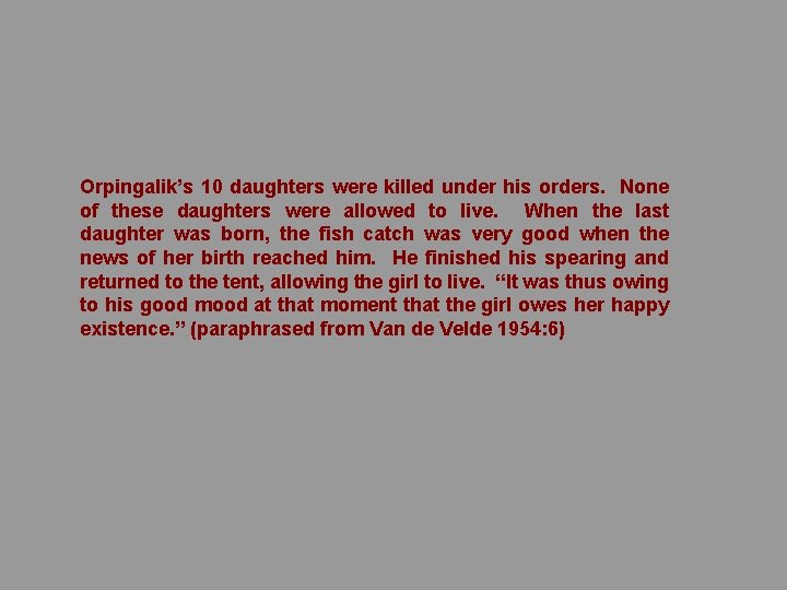 Orpingalik’s 10 daughters were killed under his orders. None of these daughters were allowed