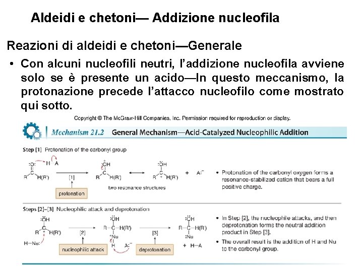 Aldeidi e chetoni— Addizione nucleofila Reazioni di aldeidi e chetoni—Generale • Con alcuni nucleofili