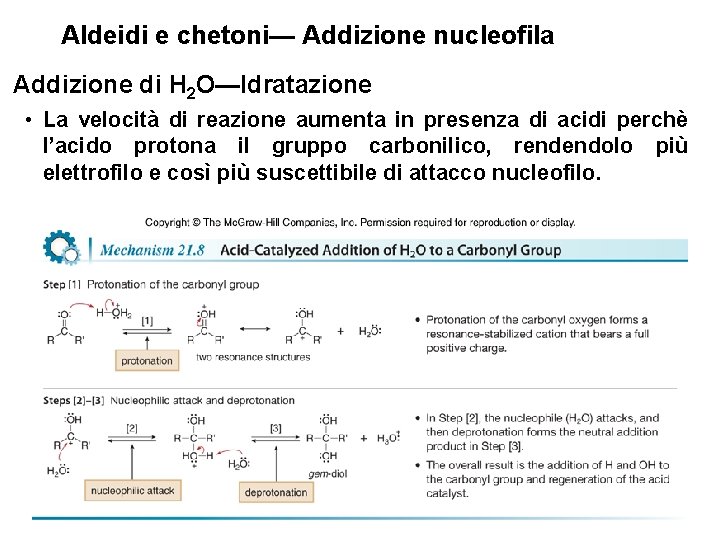 Aldeidi e chetoni— Addizione nucleofila Addizione di H 2 O—Idratazione • La velocità di