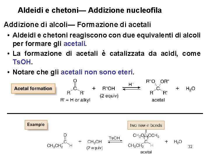 Aldeidi e chetoni— Addizione nucleofila Addizione di alcoli— Formazione di acetali • Aldeidi e
