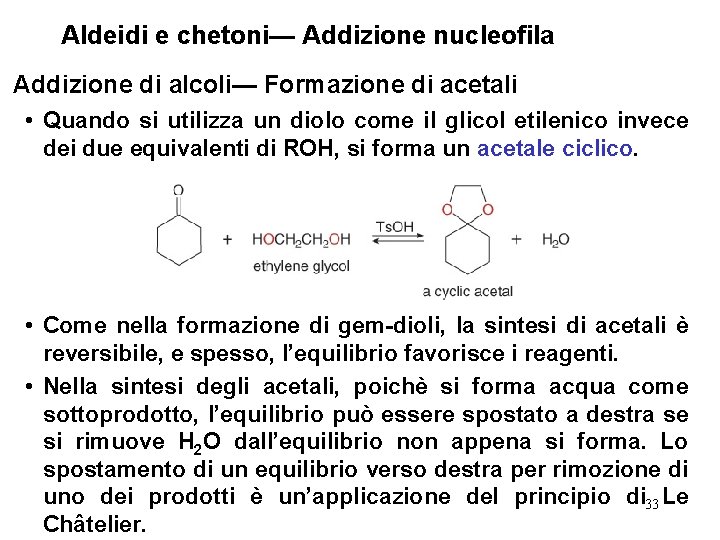 Aldeidi e chetoni— Addizione nucleofila Addizione di alcoli— Formazione di acetali • Quando si