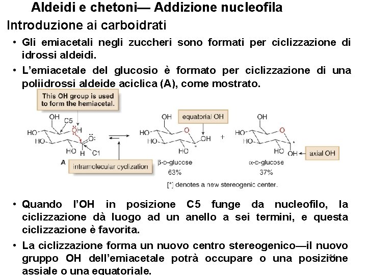 Aldeidi e chetoni— Addizione nucleofila Introduzione ai carboidrati • Gli emiacetali negli zuccheri sono
